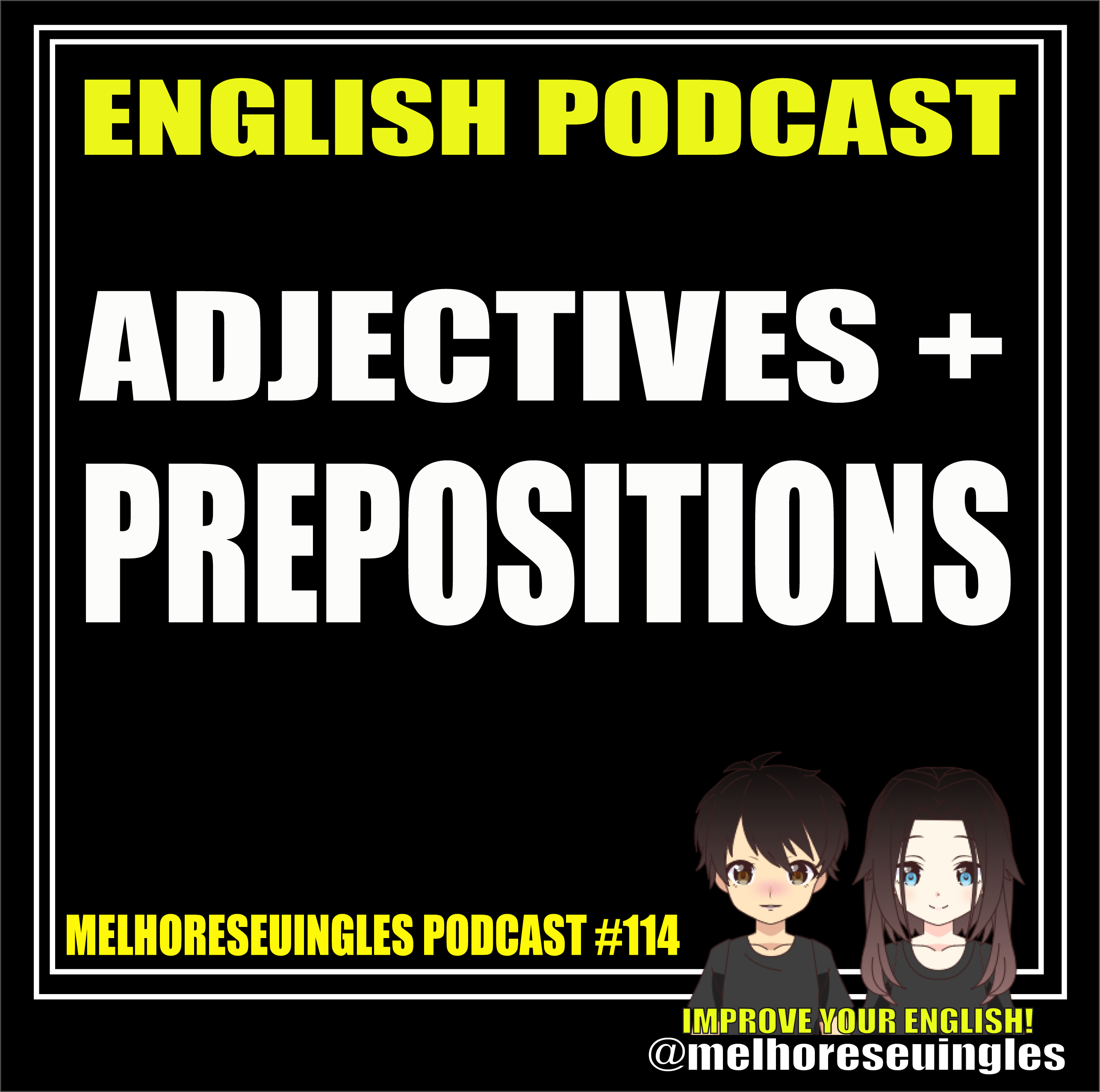MSI 114 – Expressions with ADJECTIVES + PREPOSITIONS – Melhore Seu Inglês – Improve Your English Podcast